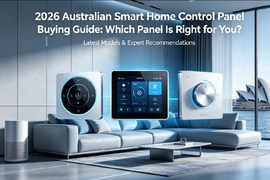 2026 Australian Smart Home Control Panel Buying Guide: Which Panel Is Right for You?