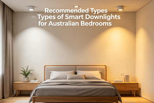 Recommended Types of Smart Downlights for Australian Bedrooms